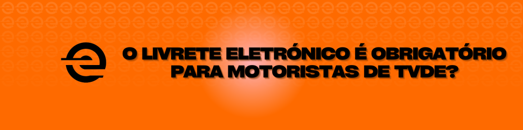 Livrete eletrónico é obrigatório para TVDEs? 1 capa blog Vantagens do Livrete Eletronico Porque Escolher o e Lic 1