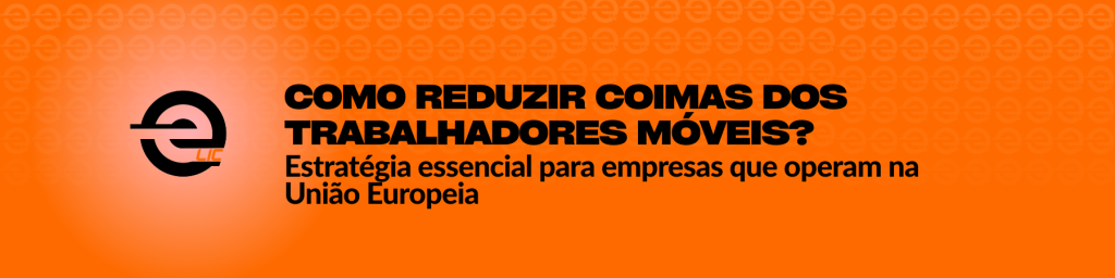 Como reduzir coimas dos trabalhadores móveis: estratégia essencial para empresas que operam na União Europeia 1 Capa Blog Marco
